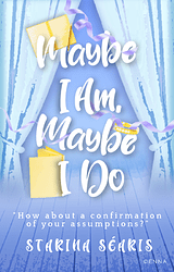 Maybe I Am, Maybe I Do c
